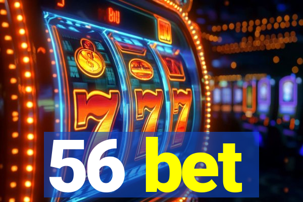 56 bet